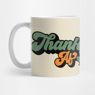 Thankful Af - Thanksgiving Funny Quotes Mug